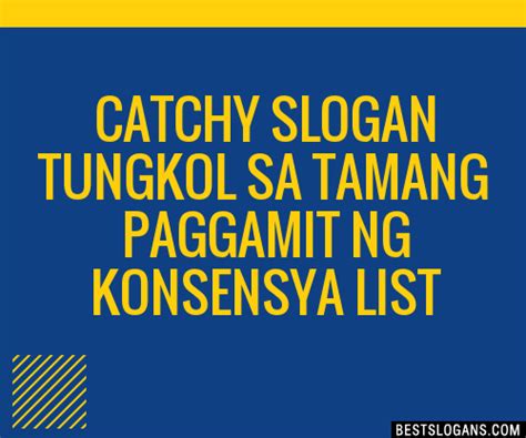 islogan tungkol sa konsensya|Magbigay ng isang idea sa slogan tungkol sa mabuting paggamit ..